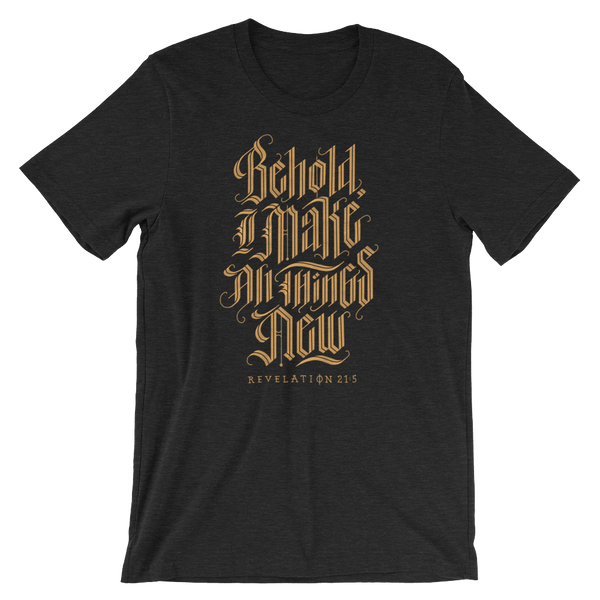 “Behold I Make All Things New” T-Shirt